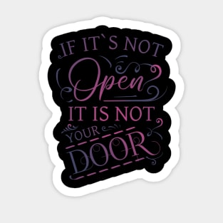 If its not open it is not your door, Life Lessons Sticker